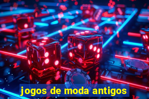 jogos de moda antigos